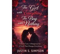 The Girl with Everything, The Boy with Nothing: A Secret Love. A Dangerous Lie. A Truth That Changes Everything.