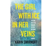 The Girl With Ice in Her Veins: A Lisbeth Salander Novel