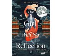The girl with no reflection. L'inganno dello specchio - Chow Keshe