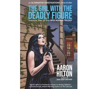 The Girl with the Deadly Figure: Volume Two of the Apex Agenda Trilogy