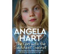 The Girl With the Saddest Secret: The True Story of a Troubled Little Girl and the Foster Carer Who Gives Her Hope