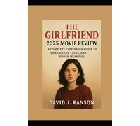 The Girlfriend 2025 Movie Review: A Complete Companion Guide to Characters, Clues, and Hidden Meanings