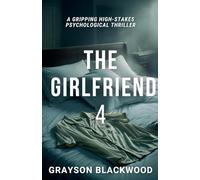 The Girlfriend 4: a Gripping High-Stakes Psychological Thriller