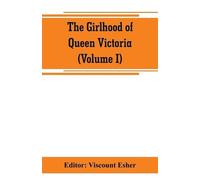 The girlhood of Queen Victoria; a selection from Her Majesty's diari (Tascabile)