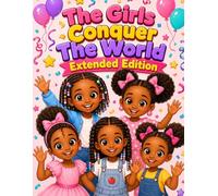 The Girls Conquer The World: Extended Edition: An Educational Coloring and Activity Book for Little Learners