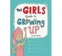 The Girls' Guide to Growing Up: The Puberty Guide for Girls