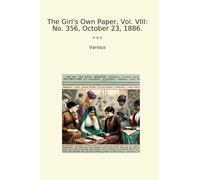 The Girl's Own Paper, Vol. VIII: No. 356, October 23, 1886.