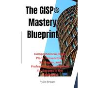 The GISP® Mastery Blueprint: Comprehensive Study Plans, Proven Exam Strategies, and Professional Development for Success in the Geospatial