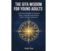 The Gita Wisdom for Young Adults: A Practical Guide to Purpose, Peace, and Personal Power: 1
