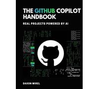 The Github Copilot handbook: Real Projects Powered by AI