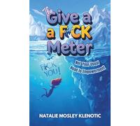 The Give a F*ck Meter: Not Your Usual Road to Empowerment