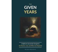 The Given Years: A Reflective Journal for the Caregivers