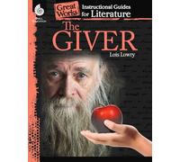 The Giver: An Instructional Guide for Literature: Instructional Guides for Literature