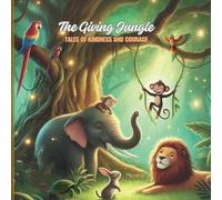 The Giving Jungle: Tales of Kindness and Courage