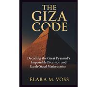 The Giza Code: Decoding the Great Pyramid's Impossible Precision and Earth-Sized Mathematics