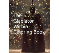 The Gladiator Within Coloring Book.