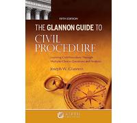 The Glannon Guide to Civil Procedure: Learning Civil Procedure Through Multiple-Choice Questions and Analysis