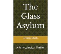 The Glass Asylum: A Pshycological Thriller