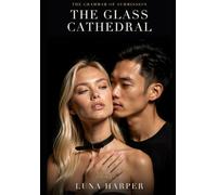 The Glass Cathedral: An Explicit Power Exchange Marriage Romance of Blackmail and Exposure (The Grammar of Submission Book 4)