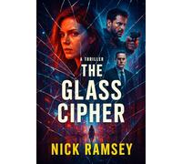 THE GLASS CIPHER: (A Global Thriller of Shattered Minds, Whispered Frequencies, and Memory-Warping Betrayal)