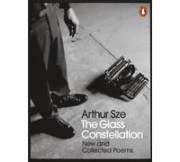 The Glass Constellation: New and Collected Poems