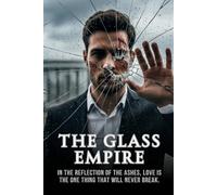 The Glass Empire: A Dark and Emotional Scarred Hero Contemporary Romance