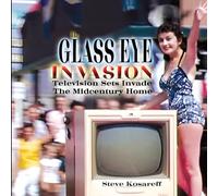 The Glass Eye Invasion--Television Sets Invade The Midcentury Home