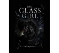 THE GLASS GIRL: She saw monsters. She was the monster.