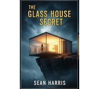 The Glass House Secret: A Gripping Psychological Thriller with a Shocking Twist