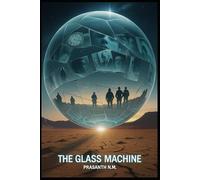 The Glass Machine: An alien device that rewrites history in real time