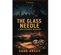 THE GLASS NEEDLE: A BEN KESWICK MYSTERY