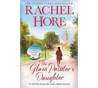 The Glass Painter's Daughter: Uncover an extraordinary love story from the million-copy bestselling author of The Hidden Years