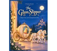 The Glass Slipper: A Magical Story and Coloring Book for Kids