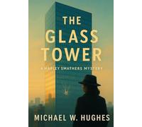 The Glass Tower: A Harley Smathers Mystery