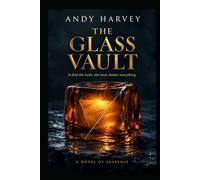 The Glass Vault: The Secrets We Shatter to Set the Light Free