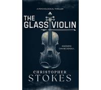 The Glass Violin: A Psychological Thriller: Kindness can be deadly.