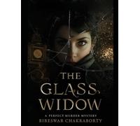 The Glass Widow : A PERFECT MURDER MYSTERY: A gripping Gothic suspense where time itself becomes the killer