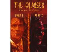 The Glasses Part 1 & Part 2 (Double Feature)