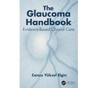 The Glaucoma Handbook: Evidence-based Clinical Care