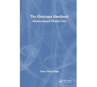 The Glaucoma Handbook: Evidence-based Clinical Care