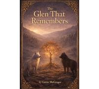 The Glen That Remembers: Tales of the Glen
