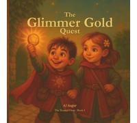 The Glimmer Gold Quest: A Story and Workbook for Kids Learning to Spend, Save, and Give