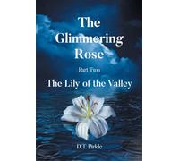 The Glimmering Rose Part Two: The Lily of the Valley