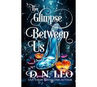 The Glimpse Between Us: Gold Edition