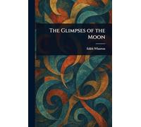 The Glimpses of the Moon