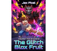 The Glitch Blox Fruit: Volume 1: Out of Control - A Hilarious Virtual Reality Game Adventure for Gamers Kids Ages 8-12