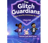 The Glitch Guardians: Cyber Security Awareness For Kids