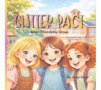 The Glitter Pact: When Friendship Grows: A Social Emotional Learning Book for Girls | With 5 Curious Questions at the End | For Girls Ages 5-9