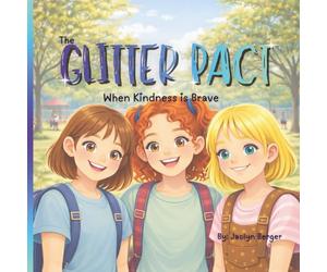The Glitter Pact: When Kindness is Brave: A Social Emotional Learning Book for Girls | With 5 Curious Questions at the End | For Girls Ages 5-9