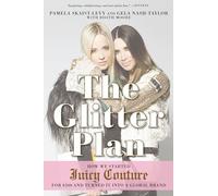 The Glitter Plan: How We Started Juicy Couture for $200 and Turned It into a Global Brand